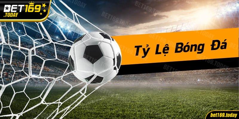 Tỷ lệ bóng đá đa dạng là một trong các điểm mạnh của Bet169