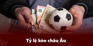 Tổng quan thông tin chi tiết nhất về tỷ lệ kèo châu âu