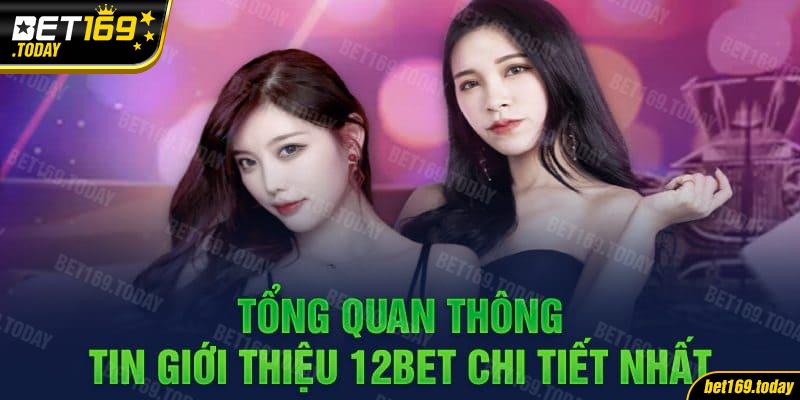 Thương hiệu 12bet nổi tiếng về sự uy tín