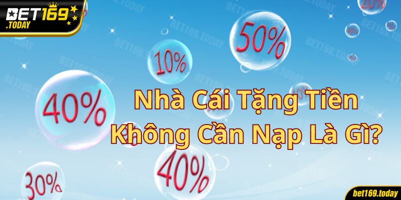 Tìm hiểu về nhà cái tặng tiền không cần nạp