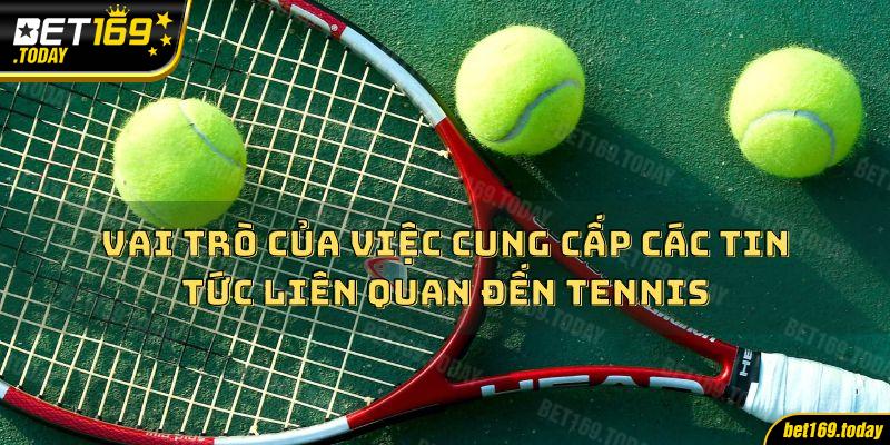 Vai trò của việc cung cấp các tin tức liên quan đến tennis