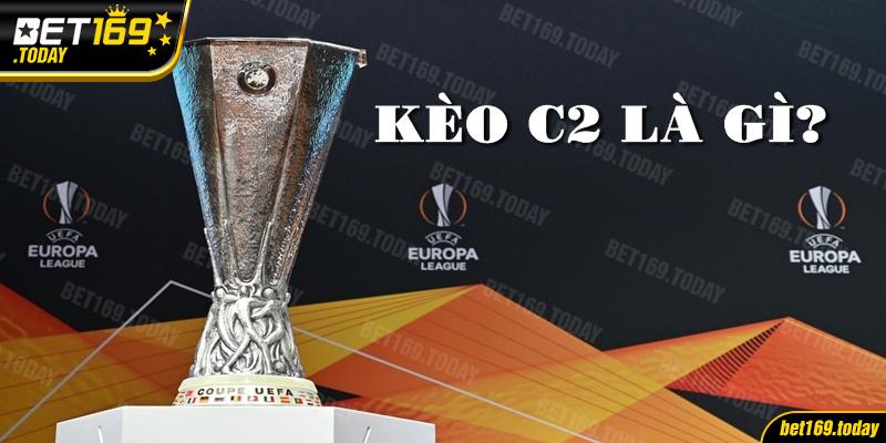 Kèo C2 chính là những thông số trên bảng kèo cung cấp cho giải Europa League