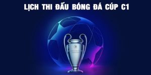 Lịch Thi Đấu Cúp C1 Được Người Hâm Mộ Liên Tục Tìm Kiếm