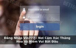 Đăng Nhập Vin777 - Nơi Cảm Xúc Thăng Hoa Và Niềm Vui Bắt Đầu