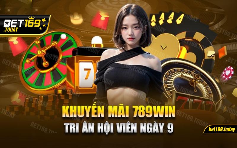 Khuyến mãi 789WIN thưởng nghìn tỷ mùng 9 hàng tháng