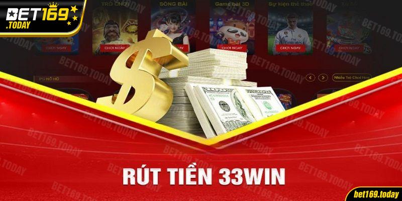 Một số quy định cụ thể trong chính sách rút tiền 33win