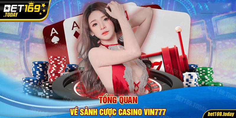 Những thông tin tổng quan về hạng mục trò chơi casino tại Vin777