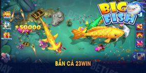 Bắn Cá 23WIN Và Những Tiện Ích Nổi Bật Người Chơi Nên Biết