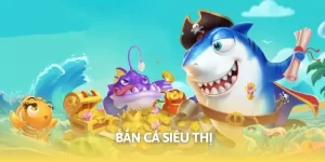 bắn cá siêu thị