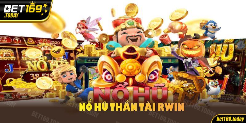 Nổ Hũ Thần Tài RWIN Với Giải Jackpot Cùng Ưu Đãi Hấp Dẫn